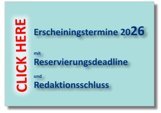 Erscheiningstermine 2026  mit Reservierungsdeadline   und Redaktionsschluss CLICK HERE