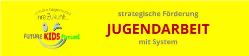 strategische Förderung JUGENDARBEIT mit System