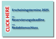Erscheiningstermine 2025  mit Reservierungsdeadline   und Redaktionsschluss CLICK HERE
